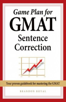 Game Plan for GMAT Sentence Correction - Brandon Royal