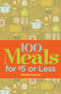 100 Meals for $5 or Less (NONE) - Jennifer Maughan