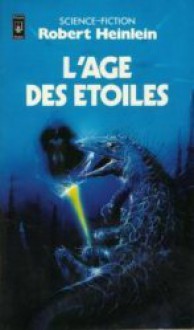 L'Âge des étoiles - Robert A. Heinlein, Hélène Bouboulis