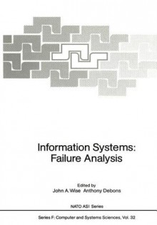 Information Systems: Failure Analysis - John A. Wise, Anthony Debons