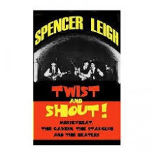 Twist and shout! Merseybeat,The Cavern,The Star-Club & The Beatles - Spencer Leigh