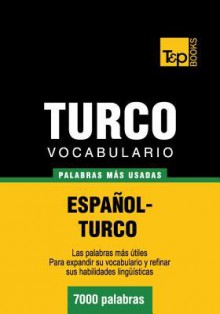 Vocabulario Espanol-Turco - 7000 Palabras Mas Usadas - Andrey Taranov