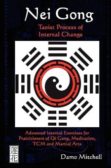 Nei Gong: Taoist Process of Internal Change - Damo Mitchell