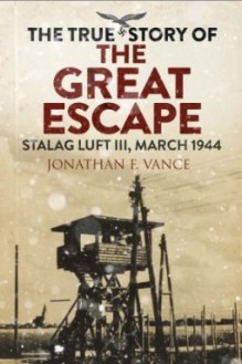 The True Story of the Great Escape: Stalag Luft III, March 1944 - Professor Jonathan Vance