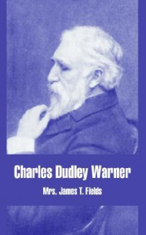 Charles Dudley Warner - Annie Adams Fields