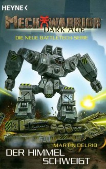 Der Himmel schweigt (MechWarrior: Dark Age, #4) - Martin Delrio, Reinhold H. Mai