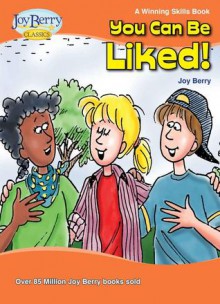 You Can Be Liked! - Joy Berry