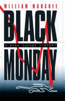 Black Monday (Stan Turner Mysteries) - William Manchee