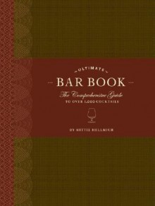 The Ultimate Bar Book: The Comprehensive Guide to Over 1,000 Cocktails - Mittie Hellmich