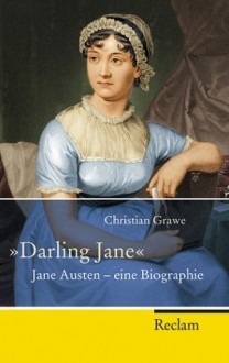 "Darling Jane" Jane Austen - eine Biographie - Christian Grawe