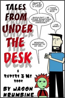 Rupert & Me: Tales From Under the Desk (young adult graphic novel fiction) - Jason Krumbine