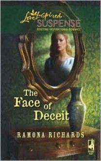 The Face of Deceit (Jackson's Retreat, Book 2) (Steeple Hill Love Inspired Suspense #117) - Ramona Richards