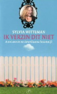 Ik verzin dit niet - Sylvia Witteman