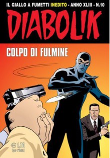 Diabolik anno XLIII	n. 10: Colpo di fulmine - Tito Faraci, Enrico Cardillo, Patricia Martinelli, Luigi Merati, Sergio Zaniboni