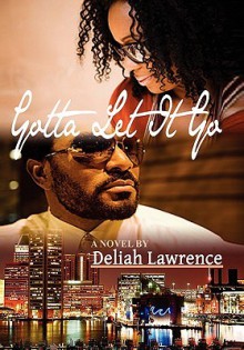 Gotta Let It Go - Deliah Lawrence