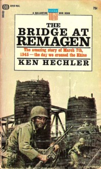 The Bridge at Remagen - Ken Hechler