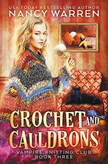 Crochet and Cauldrons (Vampire Knitting Club #3) - Nancy Warren