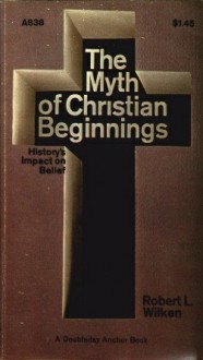 The Myth of Christian Beginnings - Robert Louis Wilken