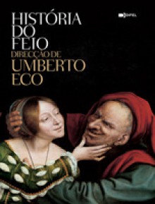 História Do Feio - Umberto Eco, Difel