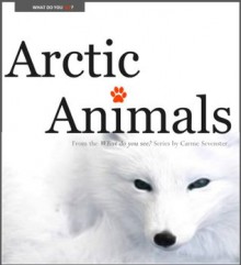 What do you see? Arctic Animals (A children's picture book) - Carme Sevenster