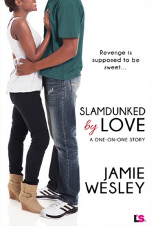 Slamdunked By Love - Jamie Wesley