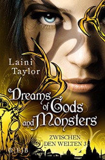 Dreams of Gods and Monsters: Zwischen den Welten 3 - Laini Taylor,Anna Julia Strüh,Christine Strüh