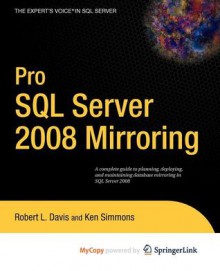 Pro SQL Server 2008 Mirroring - Robert L. Davis