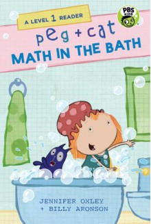 Peg + Cat: Math in the Bath: A Level 1 Reader - Billy Aronson, Jennifer Oxley