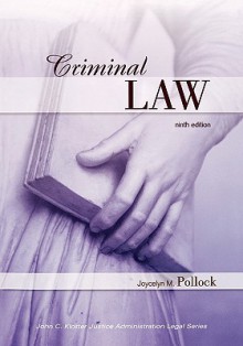 Criminal Law, Ninth Edition (John C. Klotter Justice Administration Legal Series) - Joycelyn M. Pollock