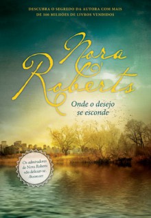 Onde o desejo se esconde - Nora Roberts