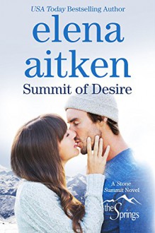 Summit of Desire: Stone Summit Trilogy - Elena Aitken