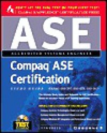 Compaq ASE Certification Study Guide: Exam 010-397, Exam 010-078, Exam 010-067 [With CDROM] - Syngress Media Inc., Syngress Media Inc