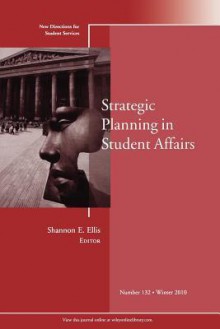 Strategic Planning in Student Affairs: New Directions for Student Services, Number 132 - Student Services