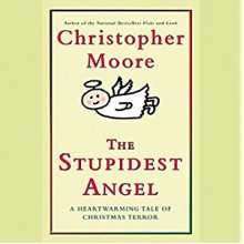 The Stupidest Angel: A Heartwarming Tale of Christmas Terror - Tony Roberts, Christopher Moore