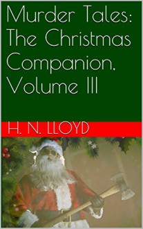 Murder Tales: The Christmas Companion, Volume III - H. N. Lloyd