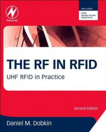 The RF in RFID: UHF RFID in Practice - Daniel M. Dobkin