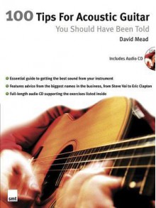 100 Tips for Acoustic Guitar You Should Have Been Told - David Mead