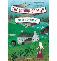 [ THE COLOUR OF MILK ] By Leyshon, Nell ( Author) 2014 [ Paperback ] - Nell Leyshon