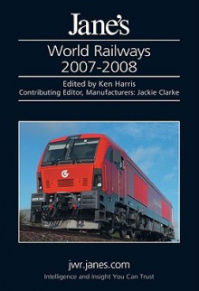 Jane's World Railways: 2007-2008 - Ken Harris