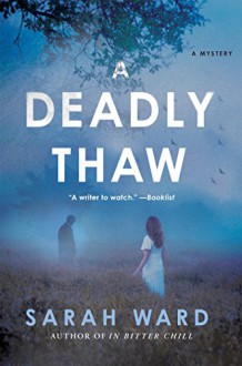 A Deadly Thaw: A Mystery (Inspector Francis Sadler) - Sarah Ward