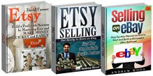 Selling Online Box: Make Money Quickly and Easily By Mastering Etsy And Start Your Own Business Plus Step by Step Guide To Being Successful on eBay (Selling Online Box Set, Selling Online, Etsy) - David Turner, Andrew Wood