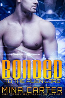 Bonded to the Alien Lord: Sci-fi Alien Warrior Romance (Warriors of the Lathar Book 3) - Mina Carter