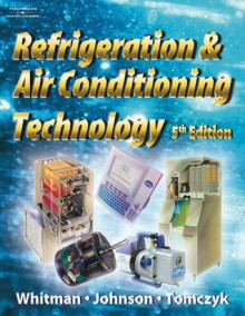 Refrigeration and Air Conditioning Technology - Bill Johnson, Bill Whitman