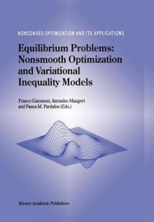 Equilibrium Problems: Nonsmooth Optimization and Variational Inequality Models - F. Giannessi, A. Maugeri, Panos M. Pardalos