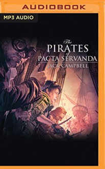 The Pirates of Pacta Servanda (The Pillars of Reality) - Jack Campbell, MacLeod Andrews