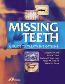 Missing Teeth: A Guide to Treatment Options - J. Fraser McCord