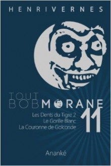 Tout Bob Morane 11 - Henri Vernes, Philippe Lefrancq