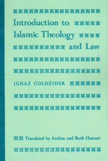 Introduction to Islamic Theology and Law - Ignaz Goldziher