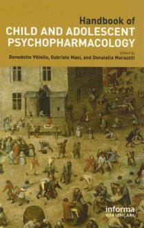 Handbook of Child and Adolescent Psychopharmacology - Ben Vitiello, Donatella Marazziti, Gabriele Masi