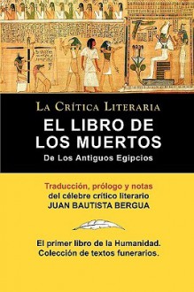 El Libro de Los Muertos de Los Antiguos Egipcios - Juan Bautista Bergua